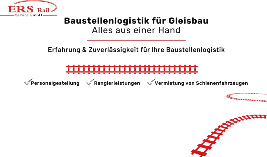 ERS-Rail Ihr verlässlicher Baustellen-Logisitk Partner